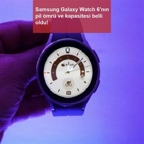 S­a­m­s­u­n­g­ ­G­a­l­a­x­y­ ­W­a­t­c­h­ ­6­’­n­ı­n­ ­p­i­l­ ­ö­m­r­ü­ ­v­e­ ­k­a­p­a­s­i­t­e­s­i­ ­b­e­l­l­i­ ­o­l­d­u­!­
